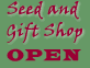 gift and seed shop now open!